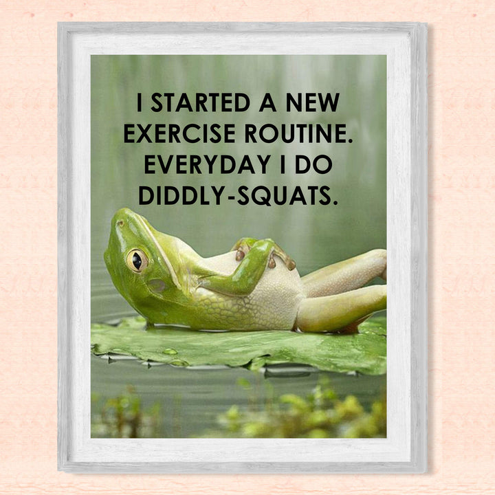 I Started A New Exercise Routine-Diddly Squats Funny Wall Art Sign-8 x 10" Humorous Fitness Poster Print-Ready to Frame. Home-Office-Bar-Shop Decor. Fun Novelty Gift for Sarcastic Friends &amp; Family!