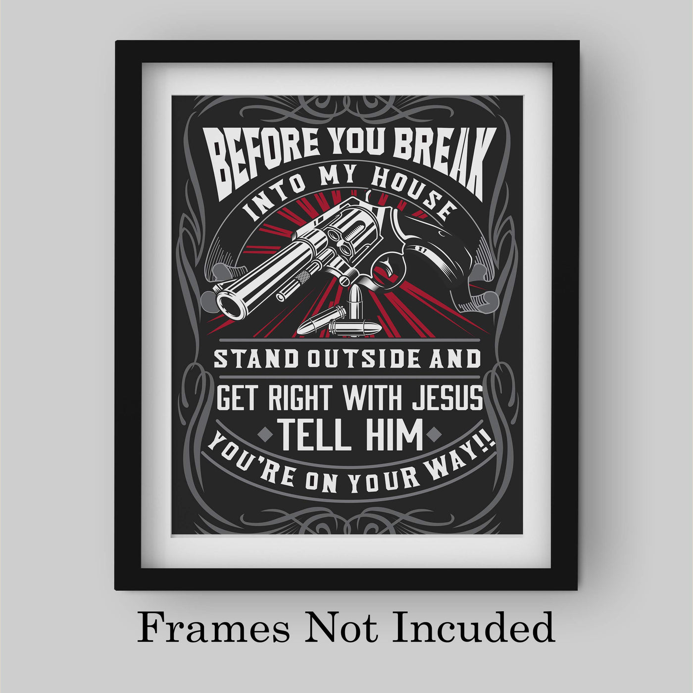 Before You Break In My House-Get Right With Jesus-Funny Wall Art -8 x 10" Typographic Gun Print-Ready to Frame. Humorous Home-Welcome-Cave-Garage-Shop Decor. Perfect for the Front Door! Great Gift!