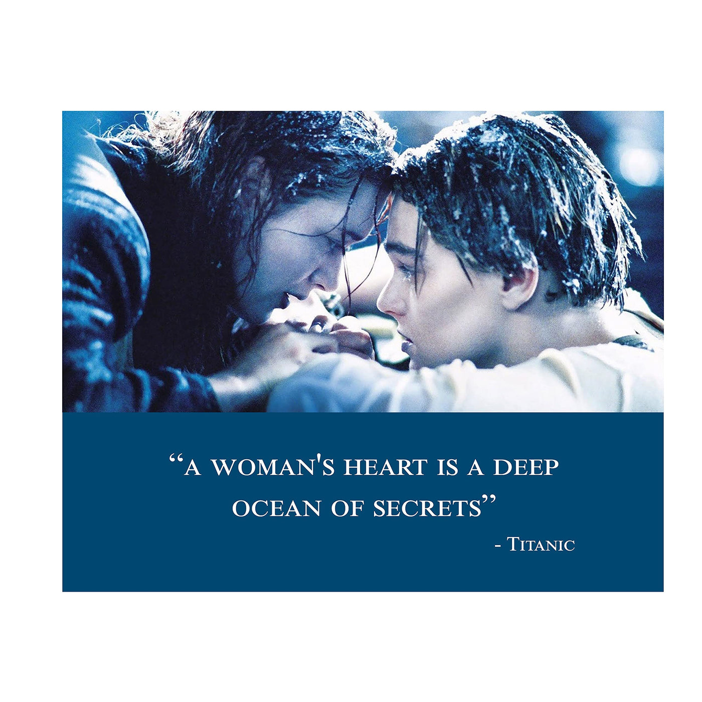 Titanic-Movie Quotes Poster Print-8 x 10" Wall Art-Ready to Frame."A Woman Heart is a Deep Ocean of Secrets"- Movie Decor for Home-Office-Studio-Theater. Perfect Collectible for the Love Story Fans.