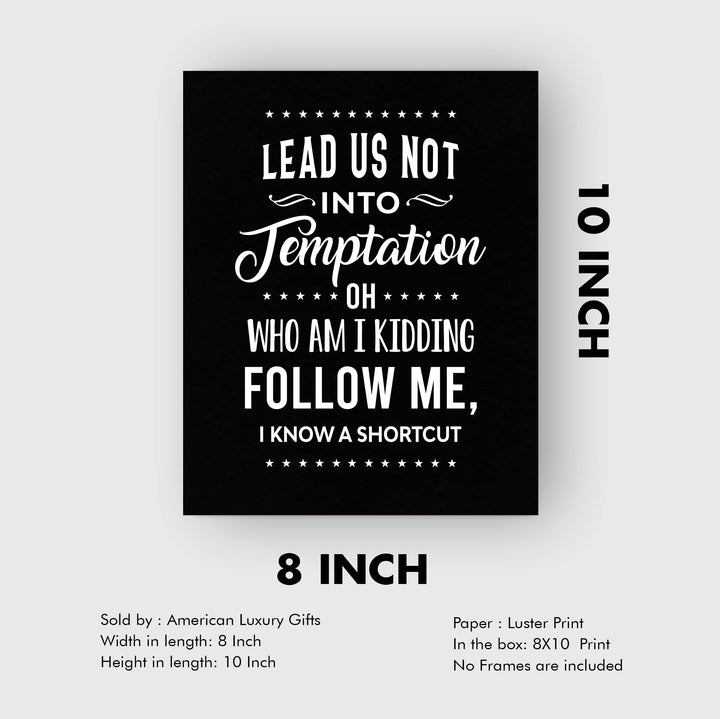Lead Us Not Into Temptation-Kidding, I Know a Shortcut Funny Wall Decor-8x10" Sarcastic Art Print-Ready to Frame. Humorous Home-Office-Bar-Shop-Cave Decor. Great Novelty Sign-Fun Gift!