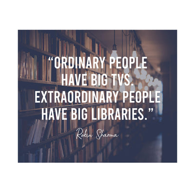 Extraordinary People Have Big Libraries Inspirational Wall Art Sign -10x8" Book Shelves Photo Print-Ready to Frame. Motivational Quote By Robin Sharma. Great Home-Office-School-Dorm-Library Decor!