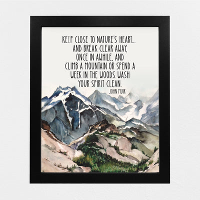 John Muir-"Keep Close to Nature's Heart"-Motivational Quotes Wall Art-8 x 10" Inspirational Mountain Painting Print-Ready to Frame. Perfect Home-Office-Cabin-Lodge Decor. Reminder to Get Outdoors!