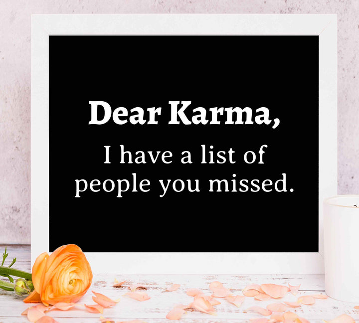 Dear Karma-Have A List of People You Missed Funny Quotes Wall Art Sign- 10 x 8" Sarcastic Typographic Poster Print-Ready to Frame. Humorous Home-Studio-Office-Desk Decor. Perfect Zen-Novelty Gift!