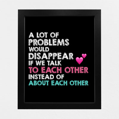 A Lot of Problems Would Disappear If We Talk To Each Other-Inspirational Wall Decor-8 x 10" Typography Art Print-Ready to Frame. Motivational Home-Office-Classroom Decor. Perfect Sign for Teachers!