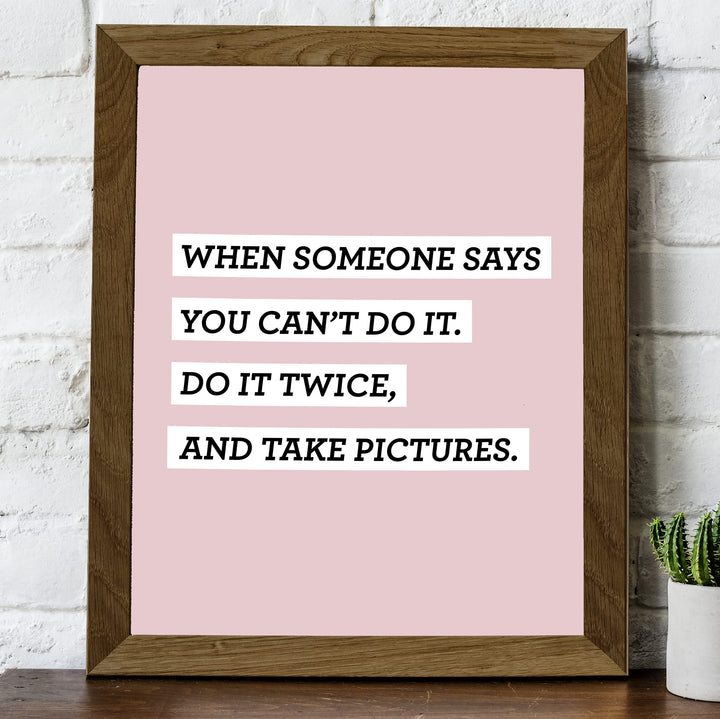 Do It Twice &amp; Take Pictures Funny Motivational Quotes Wall Decor -8 x 10" Modern Inspirational Art Print-Ready to Frame. Home-Office-Desk-School-Dorm Decor. Great Sign for Motivation &amp; Inspiration!