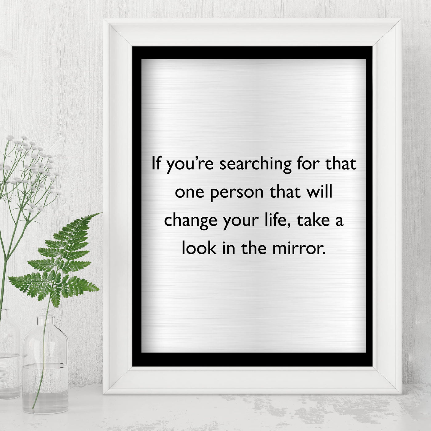 One Person to Change Your Life-Look in the Mirror Motivational Quotes Wall Art -8 x 10" Inspirational Wall Decor Print -Ready to Frame. Modern Home-Office-Work-School. Great Gift of Motivation!