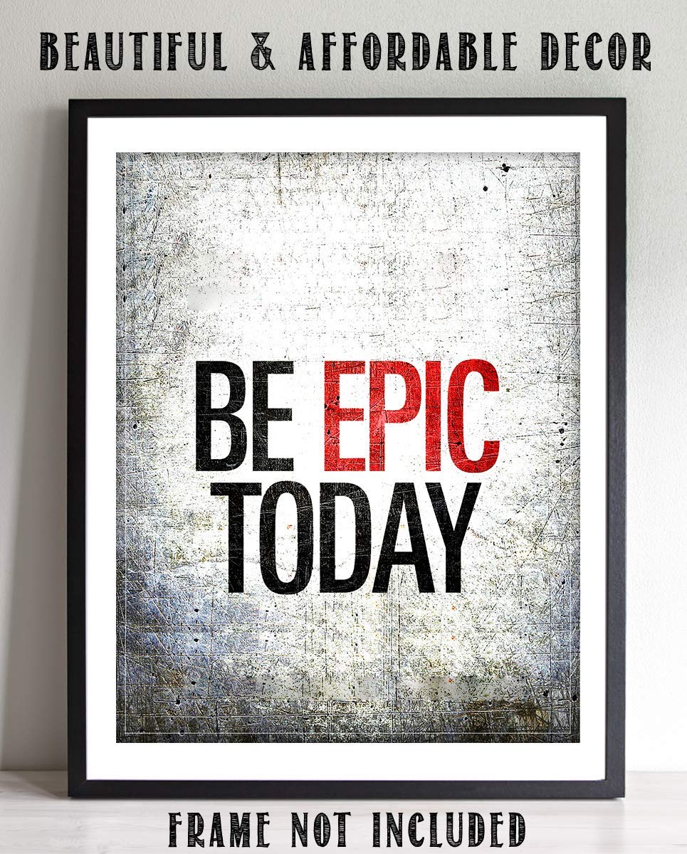 Be EPIC Today- 8 x 10"-Motivational Wall Art Sign-Distressed Wall Poster Print- Ready to Frame. Inspirational Home D?cor-Office Decor. Set Yourself Up To Have a Winning Day!