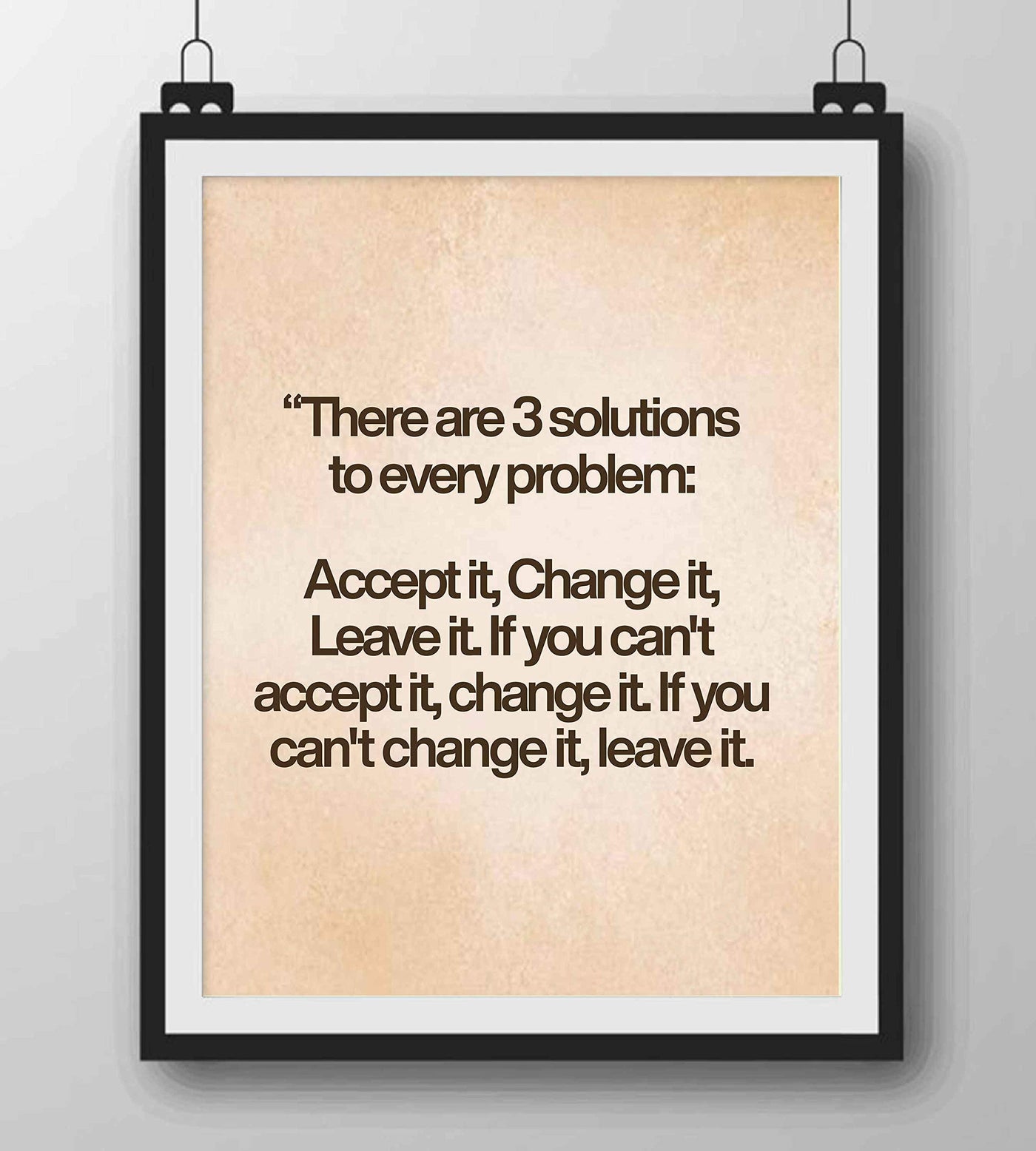 There Are Three Solutions To Every Problem Motivational Quotes Wall Art -8x10" Modern Typographic Poster Print-Ready to Frame. Inspirational Home-Office-Classroom-Gym Decor. Great Advice for All!