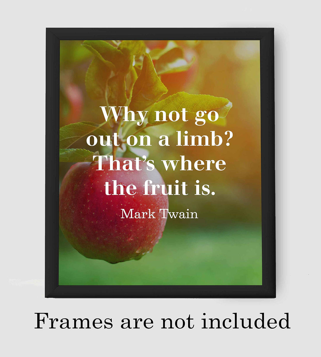 Mark Twain-"Why Not Go Out On A Limb-Where Fruit Is"-Motivational Quotes Wall Art-8 x 10" Typographic Poster Print-Ready to Frame. Home-Office-Classroom-Dorm Decor. Great Inspirational Gift!