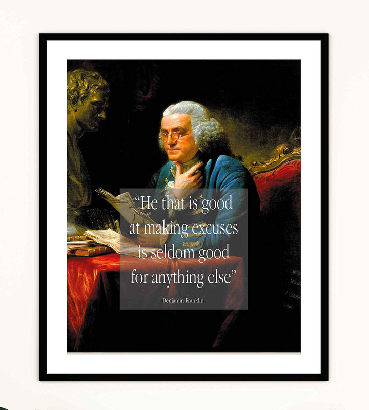 ?He That Is Good at Excuses-Seldom Good for Anything Else?-Benjamin Franklin Quotes Wall Art Print 8 x 10"-Ready to Frame. Typographic on Replica Portrait Painting. Home-Office-School-Library D?cor.