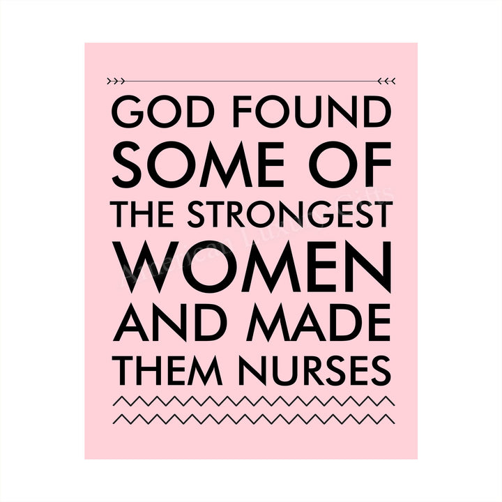 God Found Strongest Women-Made Them Nurses Inspirational Wall Art -8x10" Modern Typographic Print-Ready to Frame. Home-Office-School Decor. Great Gift of Appreciation for Nurses &amp; Nursing Students!