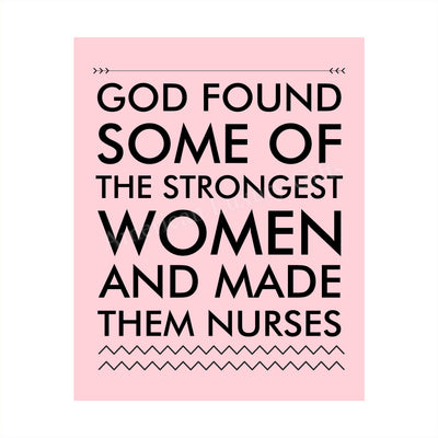 God Found Strongest Women-Made Them Nurses Inspirational Wall Art -8x10" Modern Typographic Print-Ready to Frame. Home-Office-School Decor. Great Gift of Appreciation for Nurses & Nursing Students!