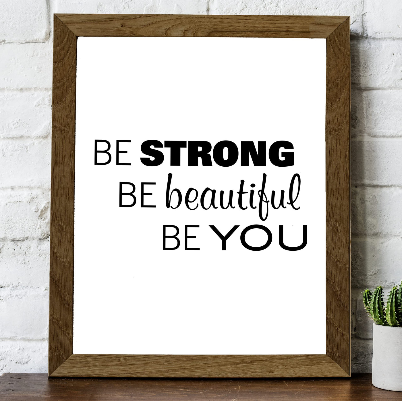 Be Strong-Beautiful-Be You Inspirational Quotes Wall Sign-8x10" Farmhouse Art Print-Ready to Frame. Modern Typography Design. Motivational Home-Office-Desk-School Decor. Great Gift for Inspiration!