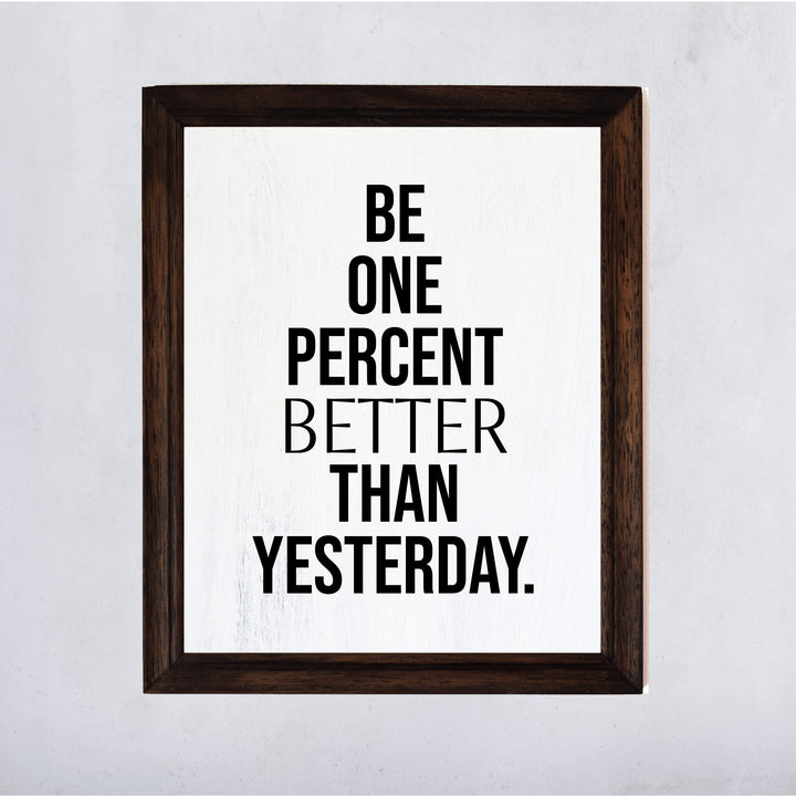 Be One Percent Better Than Yesterday Motivational Quotes Wall Sign -11 x 14" Inspirational Fitness, Exercise, &amp; Success Poster Print-Ready to Frame. Home-Office-Work Decor. Perfect for Gym, Sports!