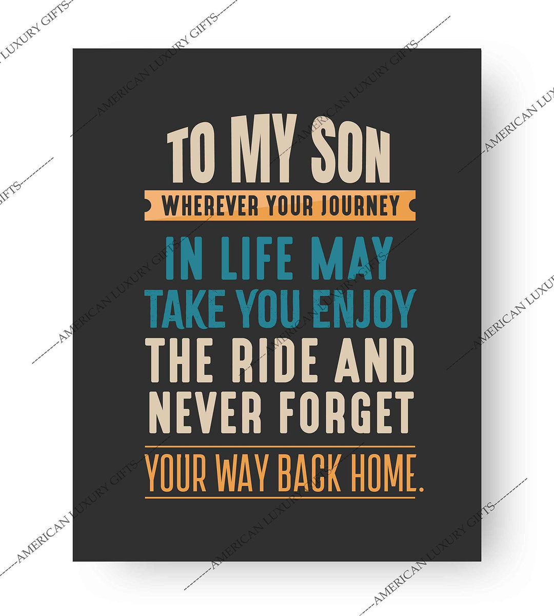 To My Son-Never Forget Your Way Back Home Inspirational Wall Art Sign -8 x 10" Typographic Poster Print-Ready to Frame. Lifetime Keepsake for Any Son On Any Occasion. Great Graduation Gift!