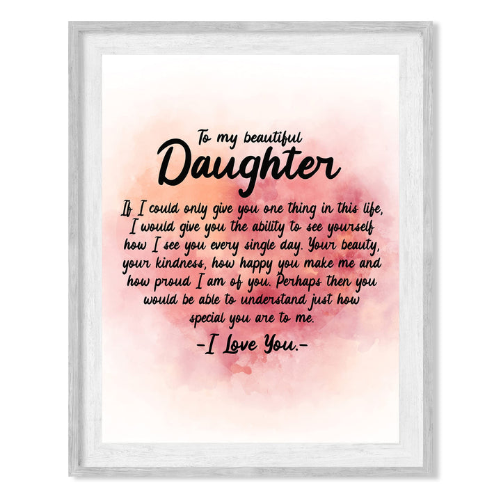 To My Beautiful Daughter-I Love You Inspirational Family Art Print -8 x 10" Modern Typographic Wall Decor-Ready to Frame. Loving, Keepsake Gift for All Daughters! Perfect for Graduation-Wedding!