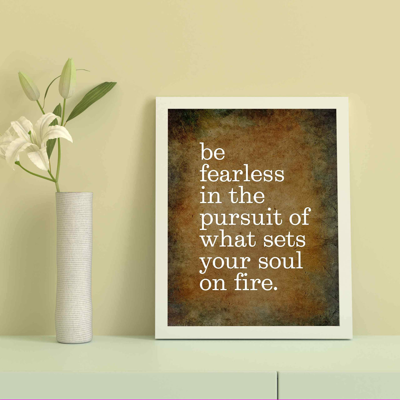 Be Fearless In Pursuit of What Sets Soul On Fire Motivational Quotes Wall Sign -8 x 10" Distressed Art Print-Ready to Frame. Inspirational Home-Office-School-Gym-Motivation Decor. Great Advice!