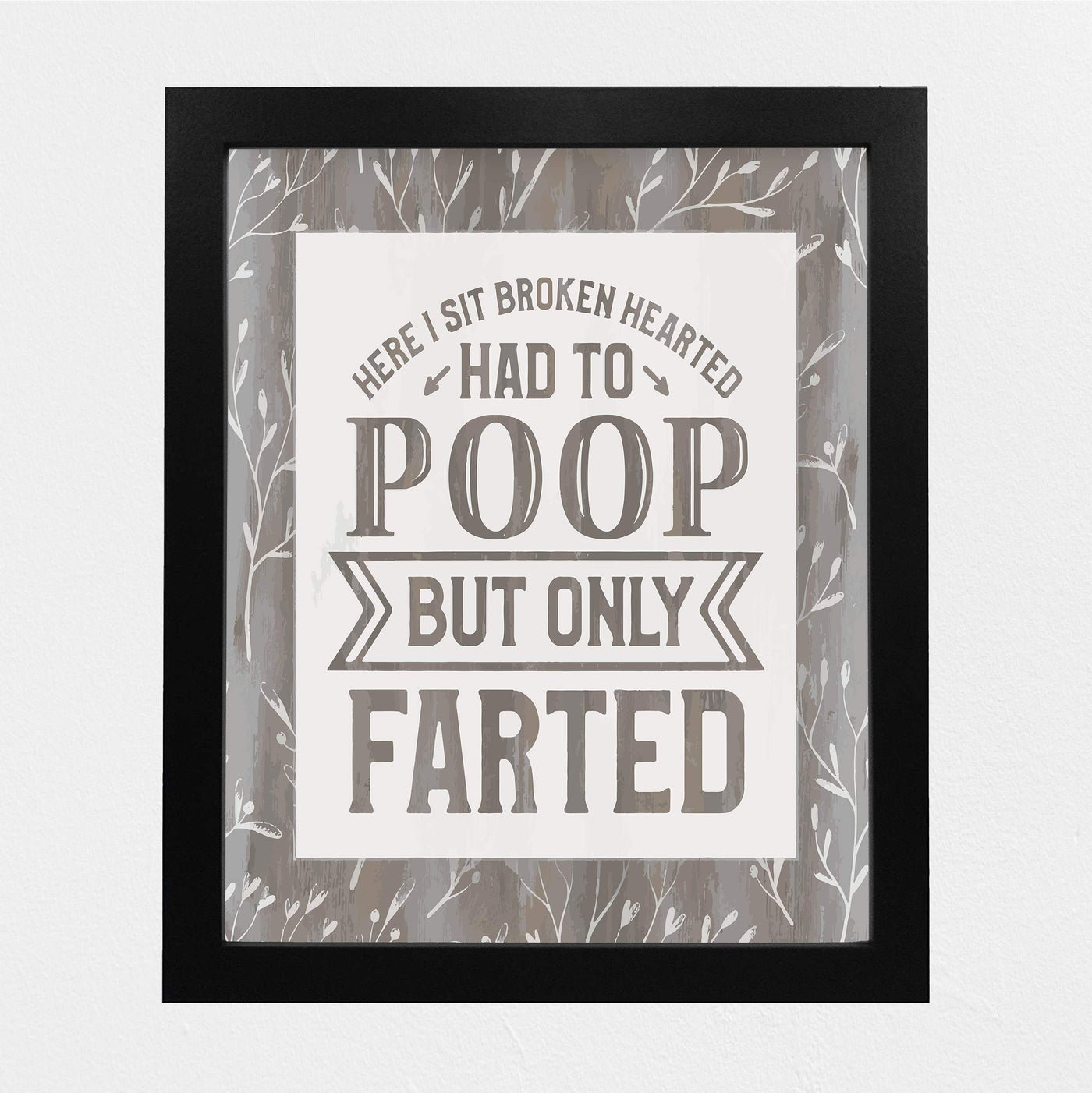 Here I Sit Broken Hearted-Had to Poop-Only Farted Funny Bathroom Wall Sign -8 x 10" Modern Art Print-Ready to Frame. Perfect Humorous Decor for Home-Guest Bathroom. Great Housewarming Gift!