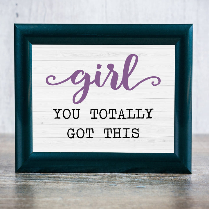 Girl You Totally Got This-Motivational Women Quotes Wall Decor -10 x 8" Inspirational Art Print-Ready to Frame. Modern Home Decor, Perfect Teens &amp; Girls Bedroom Decor! Printed on Photo Paper.