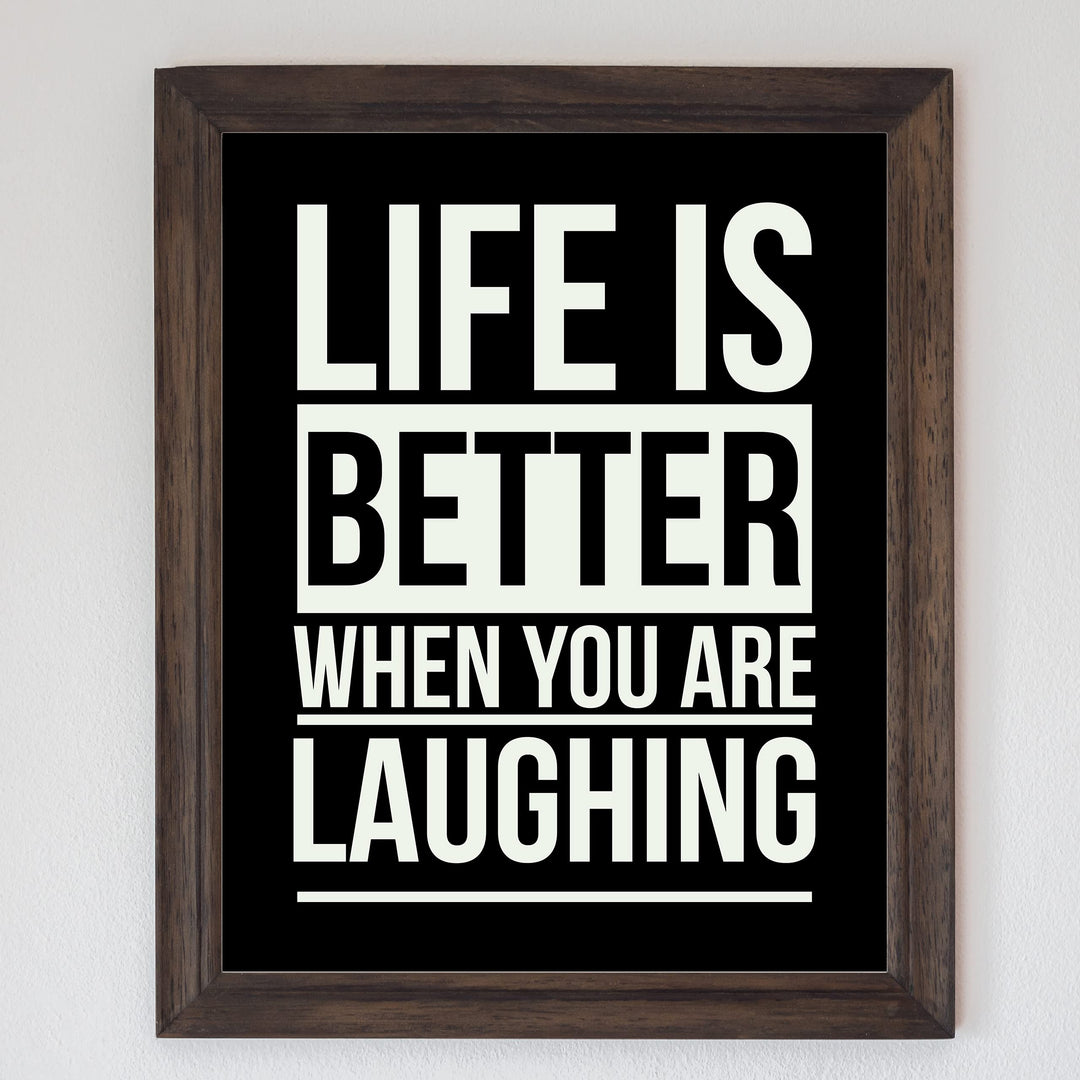 Life Is Better When You Are Laughing Funny Wall Art Sign -8 x 10" Inspirational Typographic Print-Ready to Frame. Humorous Home-Bar-Shop-Cave Decor. Perfect Desk &amp; Cubicle Sign! Great Gift!