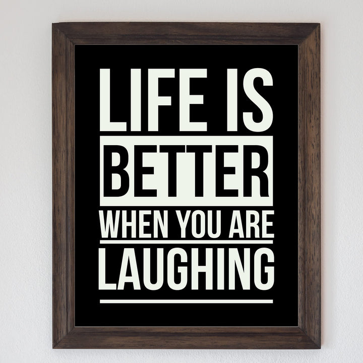Life Is Better When You Are Laughing Funny Wall Art Sign -8 x 10" Inspirational Typographic Print-Ready to Frame. Humorous Home-Bar-Shop-Cave Decor. Perfect Desk &amp; Cubicle Sign! Great Gift!