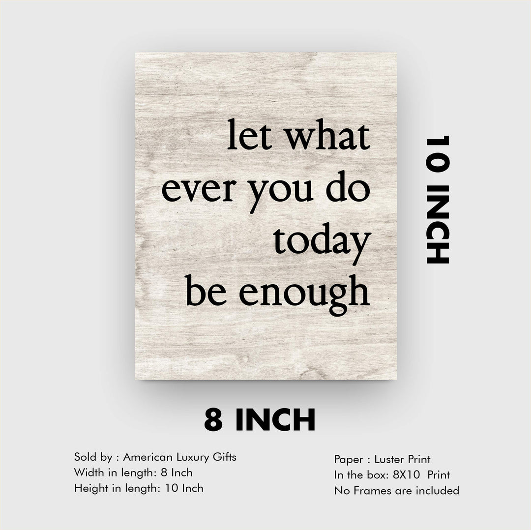 Let Whatever You Do Today Be Enough-Positive Wall Art -8 x 10" Modern Typographic Poster Print-Ready to Frame. Inspirational Sign for Home-Office-Classroom-Dorm Decor. Great Motivational Gift!