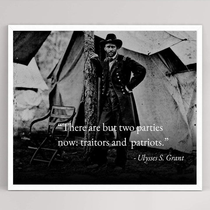 Ulysses S. Grant Quotes-"There Are But Two Parties Now: Traitors &amp; Patriots"-Political Wall Art- 10 x 8" Historical American Photo Print-Ready to Frame. Patriotic Home-Office-Cave-Library Decor.