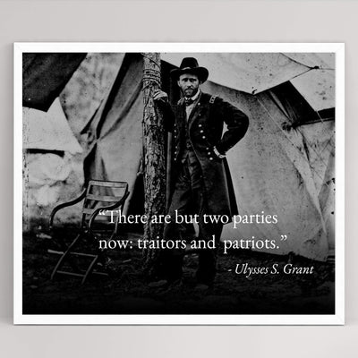 Ulysses S. Grant Quotes-"There Are But Two Parties Now: Traitors & Patriots"-Political Wall Art- 10 x 8" Historical American Photo Print-Ready to Frame. Patriotic Home-Office-Cave-Library Decor.