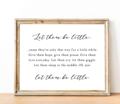 Let Them Be Little-Family Wall Art Sign-14 x 11" Inspirational Poster Print-Ready to Frame. Home-Kitchen-Office-Cabin-Lake House Decor. Perfect Reminder to Let Kids Be Kids! Great Baby Shower Gift!