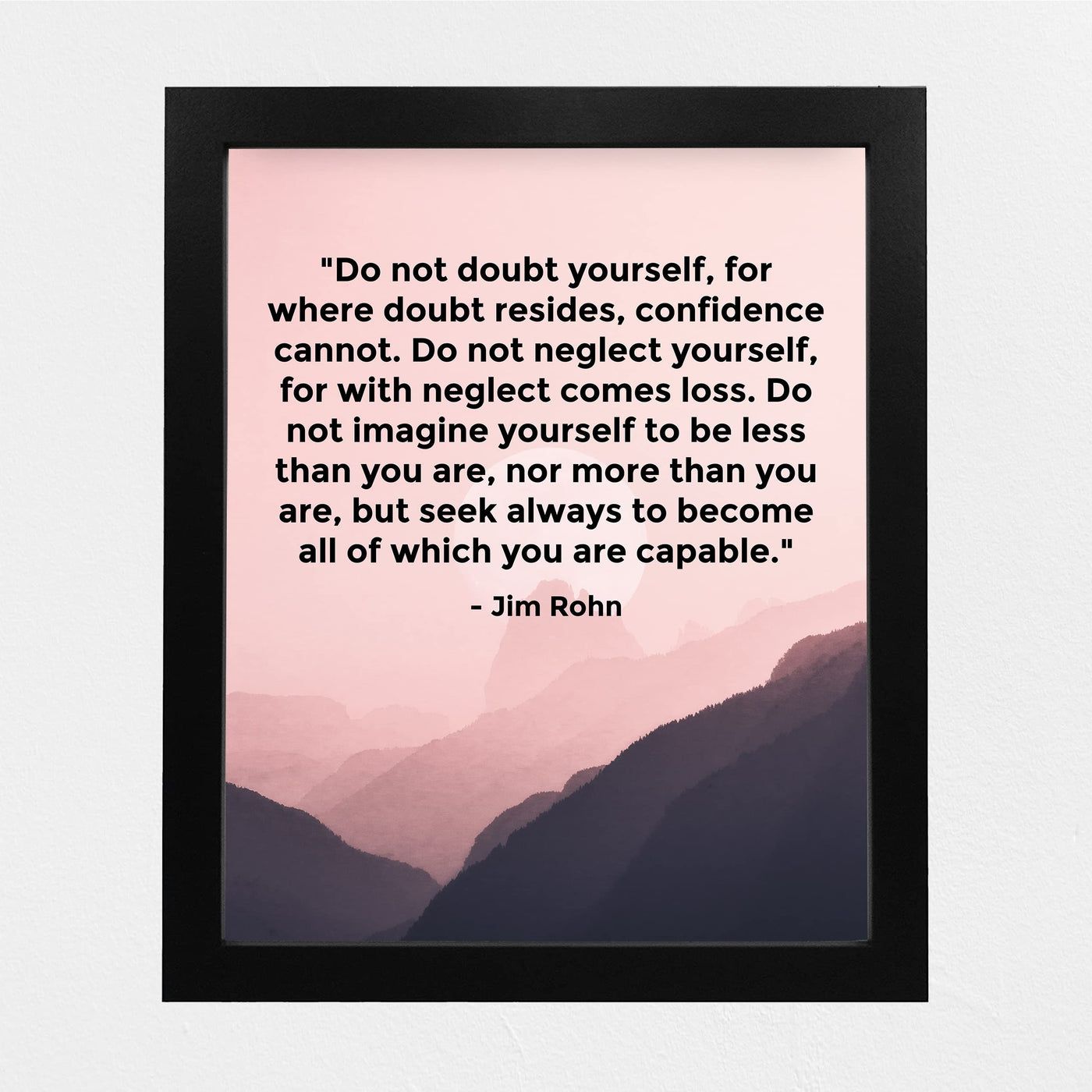 Do Not Doubt Yourself-Seek To Become All-Jim Rohn Motivational Quotes Wall Art-8 x 10" Inspirational Mountain Photo Print-Ready to Frame. Modern Home-School-Office Decor. Great Gift of Motivation!