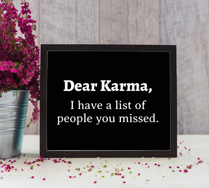 Dear Karma-Have A List of People You Missed Funny Quotes Wall Art Sign- 10 x 8" Sarcastic Typographic Poster Print-Ready to Frame. Humorous Home-Studio-Office-Desk Decor. Perfect Zen-Novelty Gift!