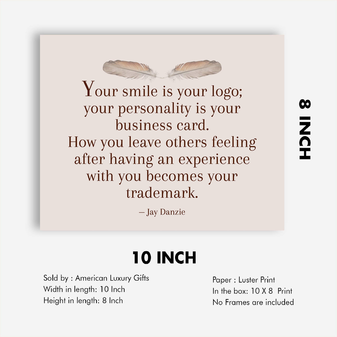 Your Smile Is Your Logo Inspirational Quotes Wall Decor -10 x 8" Distressed Art Print with Feather Images-Ready to Frame. Motivational Home-Office-Desk-School Decor. Great Reminder on Kindness!