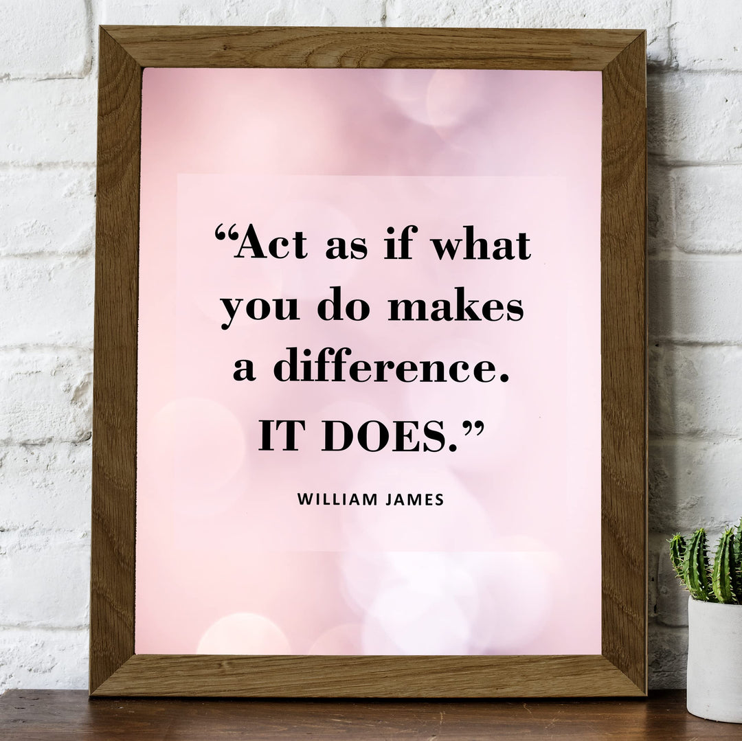 Act As If What You Do Makes A Difference Motivational Quotes Wall Decor -8 x 10" Inspirational Art Print-Ready to Frame. Modern Home-Office-Desk-School-Positive Decor. Great Gift of Motivation!