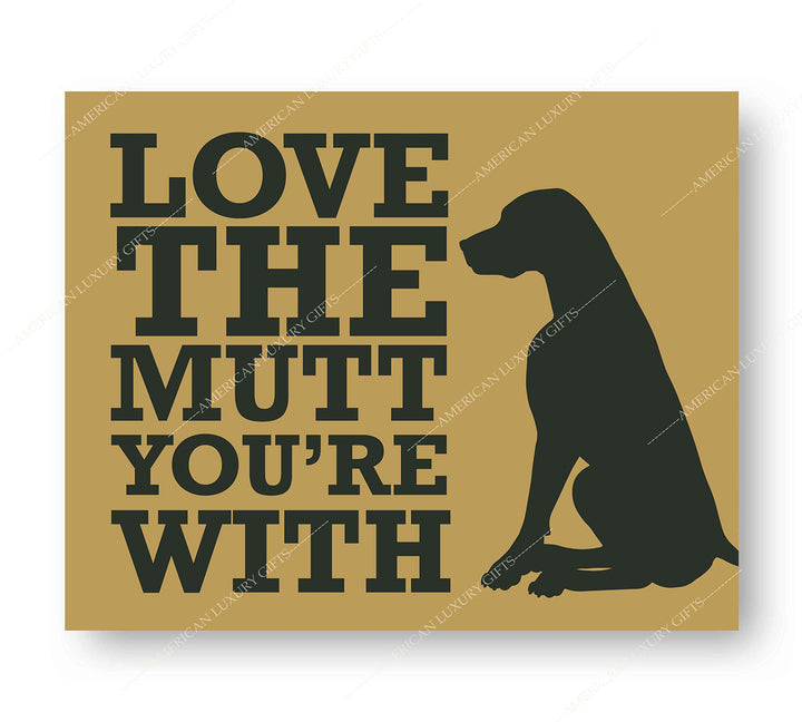 Love The Mutt You&