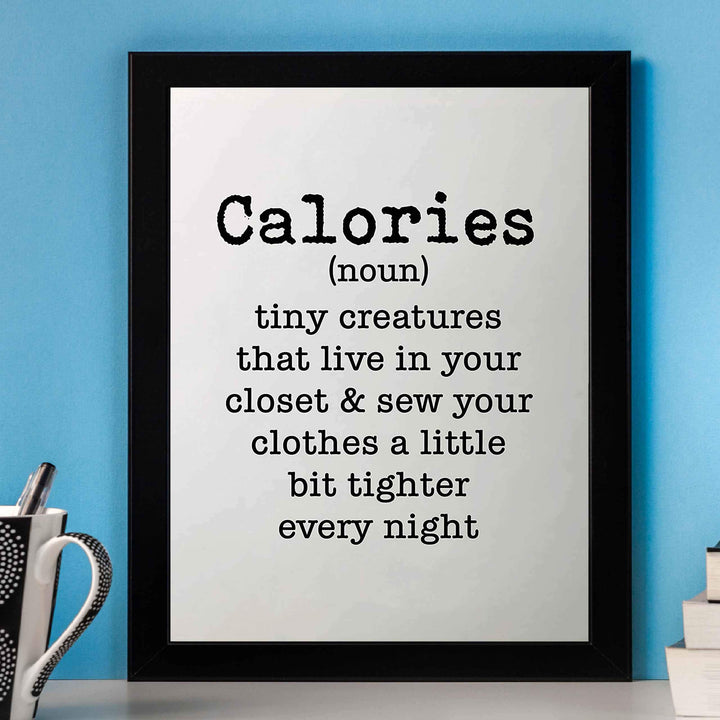 Calories-Tiny Creatures That Sew Clothes Tighter- Funny Wall Art Sign - 8 x 10" Humorous Typographic Poster Print-Ready to Frame. Home-Kitchen-Office-Restaurant-Cafe Decor. Fun Gift for All!