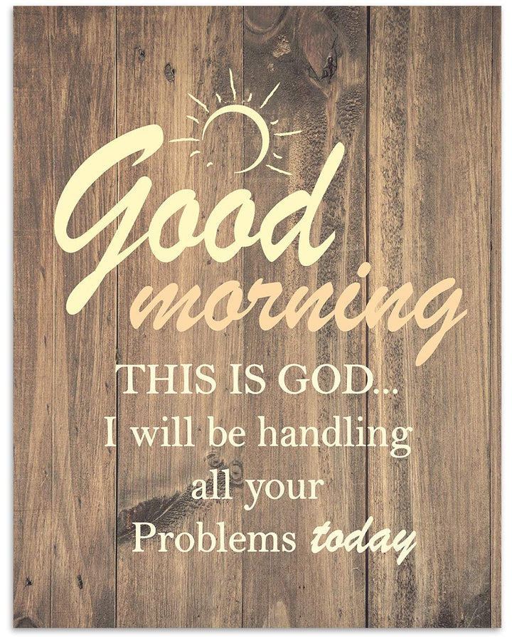 Good Morning-This Is God-I Will Handle All Your Problems Today 8 x 10 Spiritual Wall Decor. Modern Typographic Print-Ready to Frame. Home-Office D?cor. Great Christian Gifts. Reminder To Trust Him.