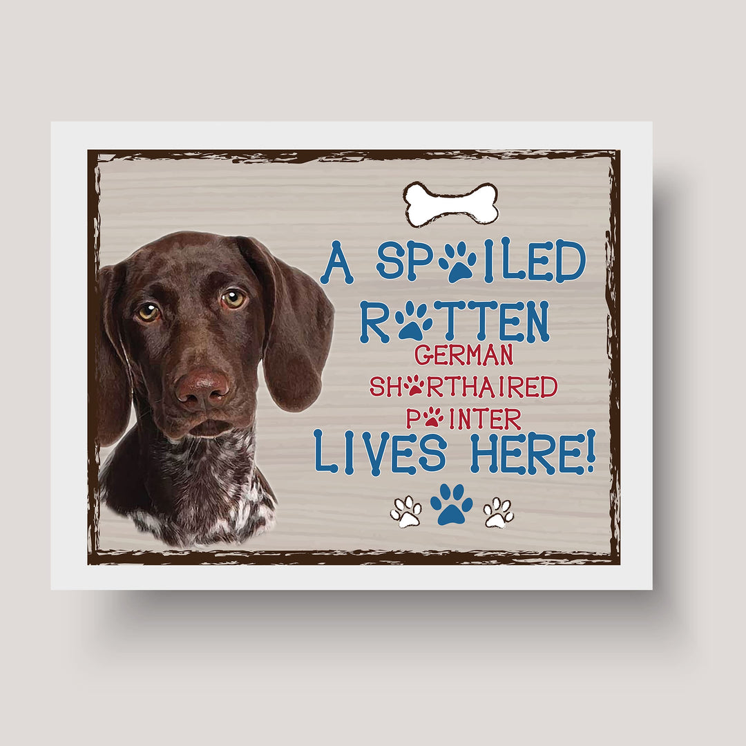 German Pointer-Dog Poster Print-10 x 8" Wall Decor Sign-Ready To Frame."A Spoiled Rotten German Shorthair Pointer Lives Here". Perfect Pet Wall Art for Home-Kitchen-Cave-Bar-Garage. Great Gift!