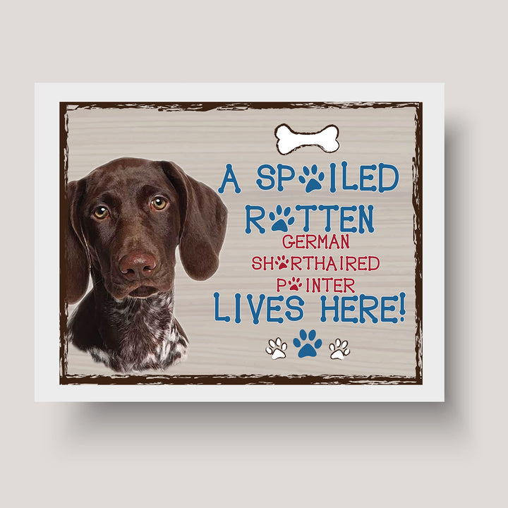German Pointer-Dog Poster Print-10 x 8" Wall Decor Sign-Ready To Frame."A Spoiled Rotten German Shorthair Pointer Lives Here". Perfect Pet Wall Art for Home-Kitchen-Cave-Bar-Garage. Great Gift!