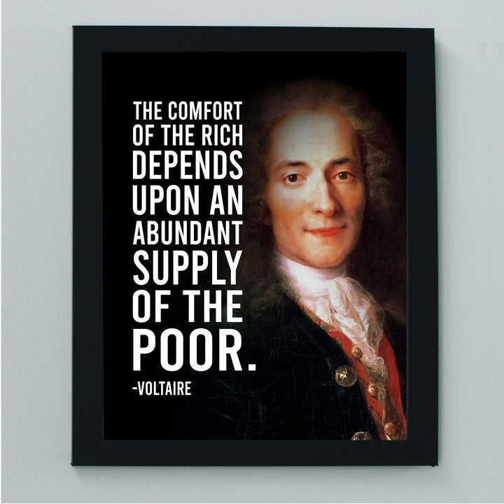 Voltaire Quotes-"Comfort of the Rich Depends Upon Supply of the Poor"-8x10" Political Portrait Wall Print-Ready to Frame. Inspirational Home-Office-School-Library Decor. Great Gift for History Fans!