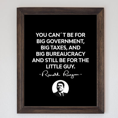 Can't Be For Big Government & the Little Guy- Ronald Reagan Quotes Wall Art- 8 x 10" Inspirational-Presidential Print-Ready to Frame. Patriotic Home-Office-School-Cave Decor! Great Political Gift!