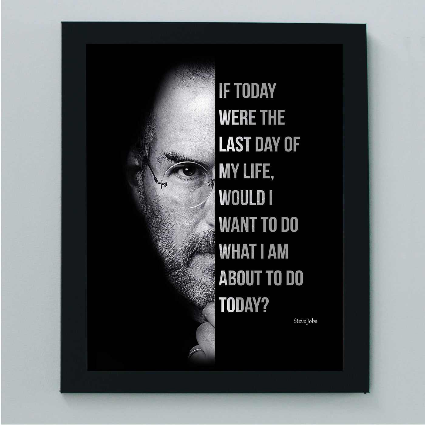 Steve Jobs Quotes Wall Art-"If Today Were the Last Day of My Life"-8 x 10" Motivational Poster Print-Ready to Frame. Modern Typographic Design. Inspirational Decor for Home-Office-Business-School!