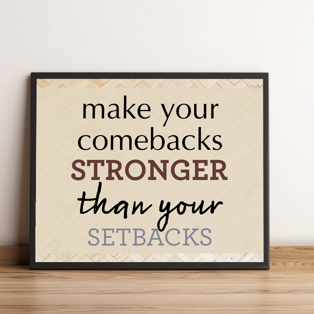Make Your Comebacks Stronger Than Setbacks-Motivational Quotes Wall Art Print -10 x 8" Ready to Frame. Inspirational Home-Office-Classroom-Teen-Success Decor. Perfect Sign For Teachers &amp; Graduates!