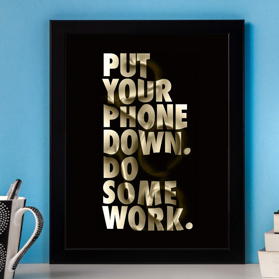 Put Your Phone Down-Do Some Work Funny Wall Art Sign -8 x 10" Motivational Poster Print-Ready to Frame. Humorous Home-Office-Desk-Shop Decor. Fun Gift and Great Reminder for the Phone Zombies!