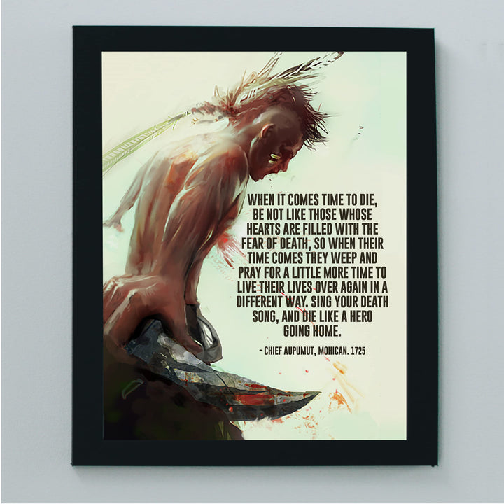 Sing Your Death Song Like a Hero-Native American Indian Wall Art -8 x 10" Mohican Indian Warrior Print -Ready to Frame. Inspirational Home-Office-Library-Western Decor! Quote By Chief Aupumut.