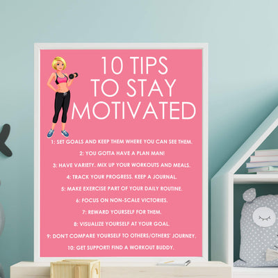 10 Tips to Stay Motivated Motivational Quotes Exercise Wall Sign -11 x 14" Inspirational Fitness Poster Print-Ready to Frame. Positive Decor for Home-Gym-Weight Room. Great Gift of Motivation!