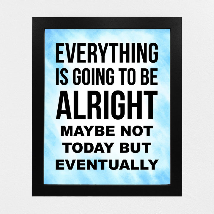 Everything Is Going to Be Alright Inspirational Quotes Wall Art -8 x 10" Motivational Typography Print -Ready to Frame. Positive Decoration for Home-Office-School Decor. Great Gift and Reminder!