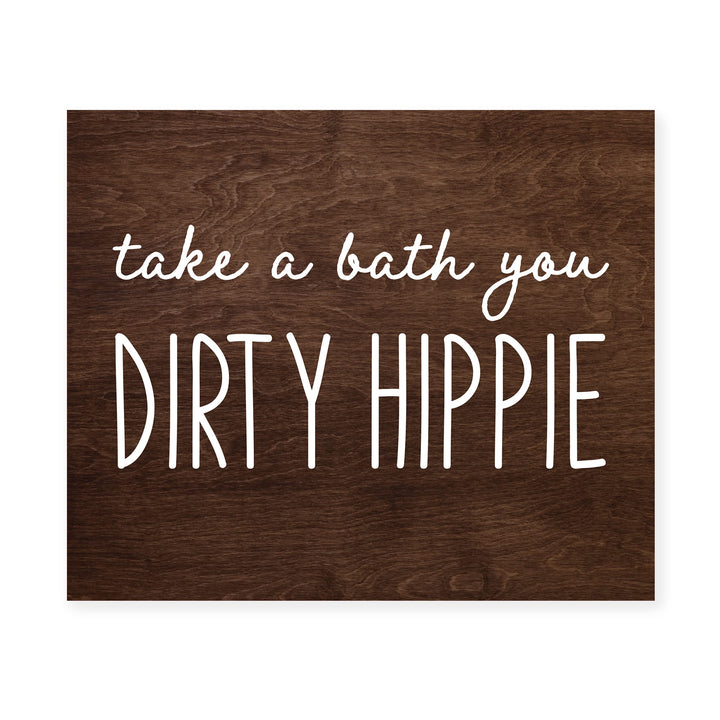 Take A Bath You Dirty Hippie-Funny Bathroom Sign -10 x 8" Rustic Wall Art Picture Print w/Replica Wood Design -Ready to Frame. Humorous Home-Office-Guest Bathroom Decor! Printed on Photo Paper.
