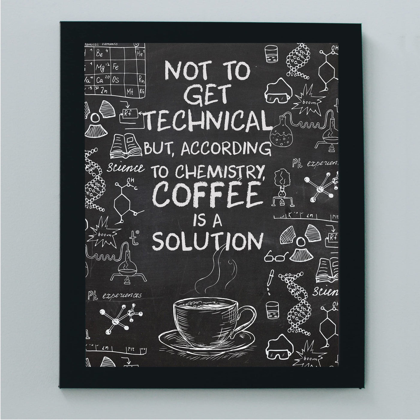 According to Chemistry-Coffee Is a Solution-Funny Coffee Wall Sign -8 x 10" Replica Chalkboard Kitchen Print -Ready to Frame. Humorous Home-Office-Restaurant-Cafe Decor. Fun Gift for Coffee Lovers!