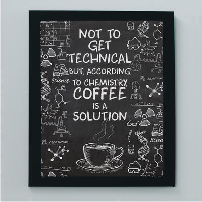 According to Chemistry-Coffee Is a Solution-Funny Coffee Wall Sign -8 x 10" Replica Chalkboard Kitchen Print -Ready to Frame. Humorous Home-Office-Restaurant-Cafe Decor. Fun Gift for Coffee Lovers!