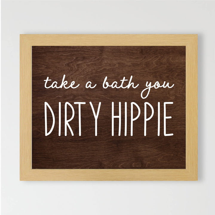 Take A Bath You Dirty Hippie-Funny Bathroom Sign -10 x 8" Rustic Wall Art Picture Print w/Replica Wood Design -Ready to Frame. Humorous Home-Office-Guest Bathroom Decor! Printed on Photo Paper.